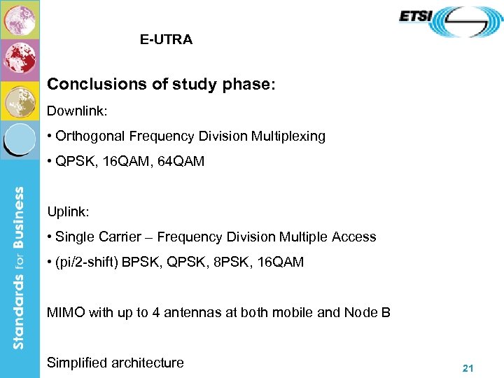 E-UTRA Conclusions of study phase: Downlink: • Orthogonal Frequency Division Multiplexing • QPSK, 16