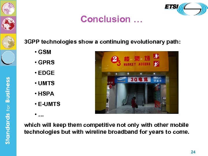 Conclusion … 3 GPP technologies show a continuing evolutionary path: • GSM • GPRS