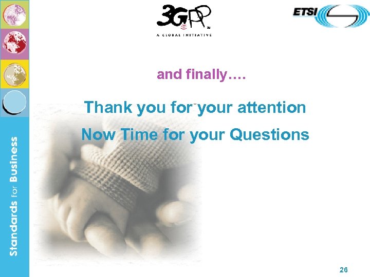 and finally…. Thank you for your attention Now Time for your Questions 26 
