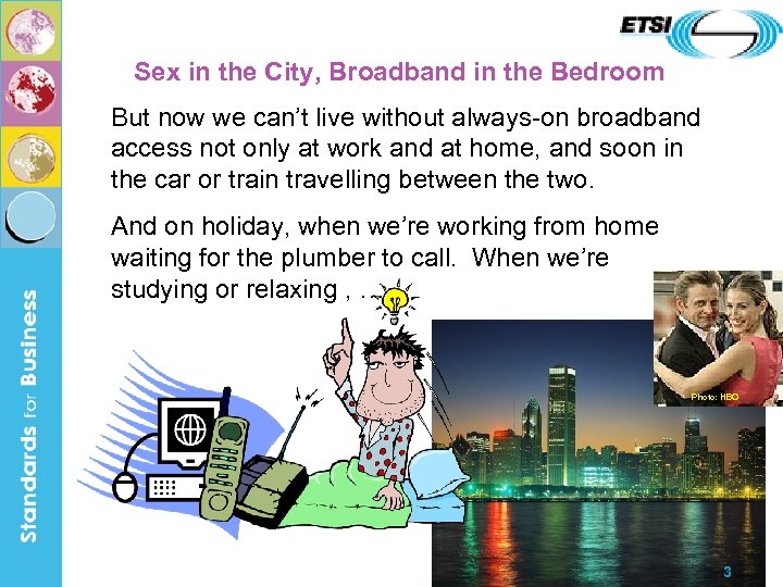 Sex in the City, Broadband in the Bedroom But now we can’t live without