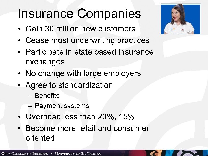 Insurance Companies • Gain 30 million new customers • Cease most underwriting practices •