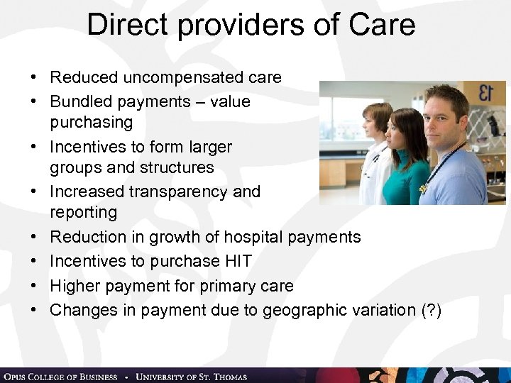 Direct providers of Care • Reduced uncompensated care • Bundled payments – value purchasing