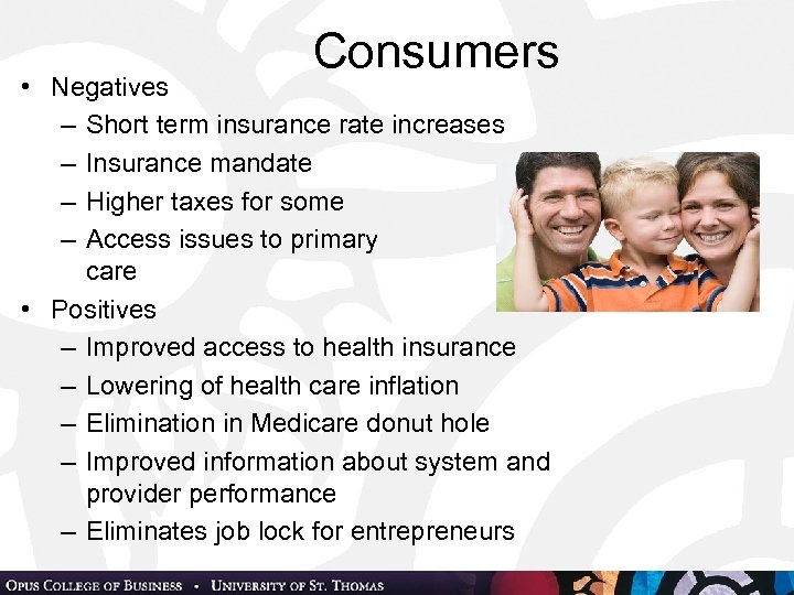Consumers • Negatives – Short term insurance rate increases – Insurance mandate – Higher