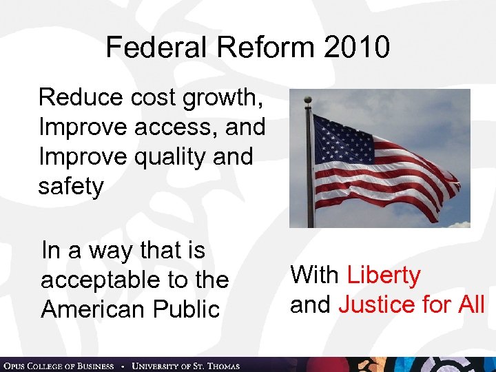 Federal Reform 2010 Reduce cost growth, Improve access, and Improve quality and safety In