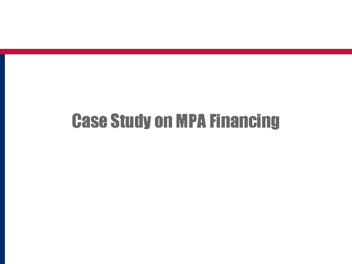 Case Study on MPA Financing 