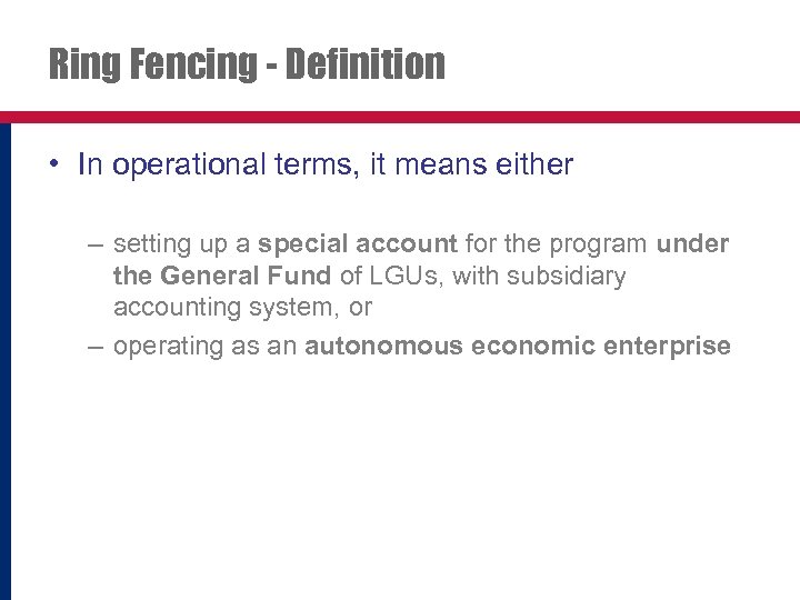 Ring Fencing - Definition • In operational terms, it means either – setting up