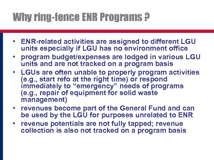 Why ring-fence ENR Programs ? • ENR-related activities are assigned to different LGU units