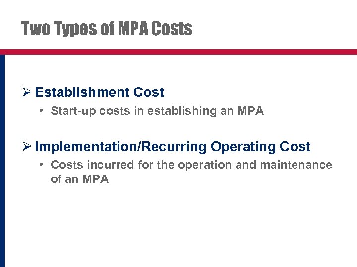 Two Types of MPA Costs Ø Establishment Cost • Start-up costs in establishing an