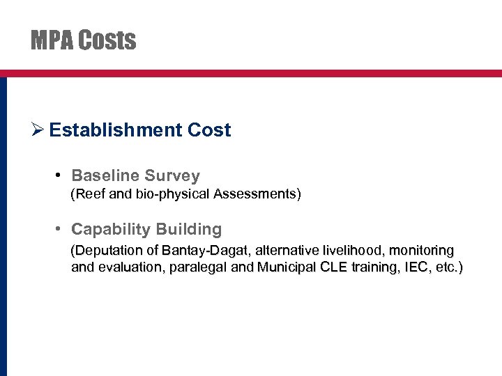 MPA Costs Ø Establishment Cost • Baseline Survey (Reef and bio-physical Assessments) • Capability