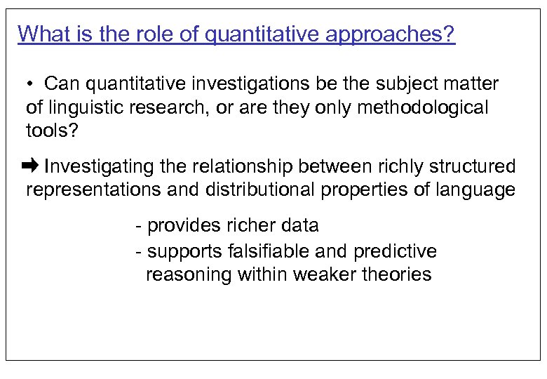 What is the role of quantitative approaches? • Can quantitative investigations be the subject