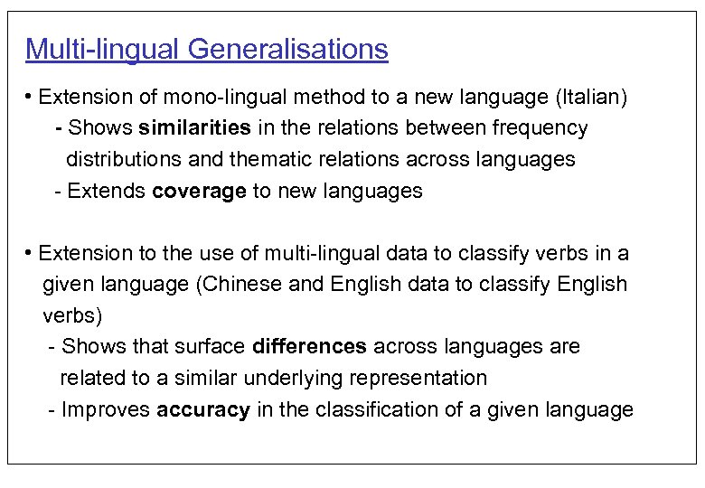 Multi-lingual Generalisations • Extension of mono-lingual method to a new language (Italian) - Shows