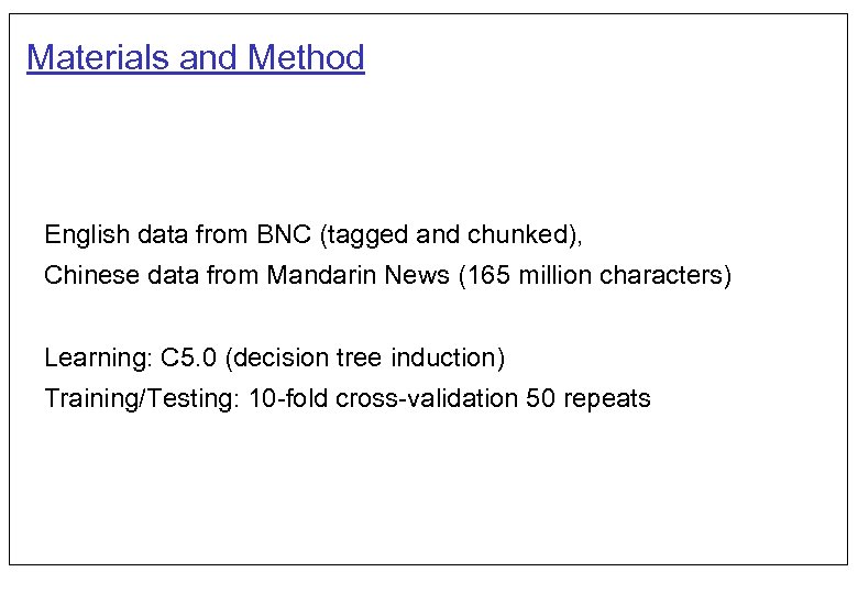 Materials and Method English data from BNC (tagged and chunked), Chinese data from Mandarin
