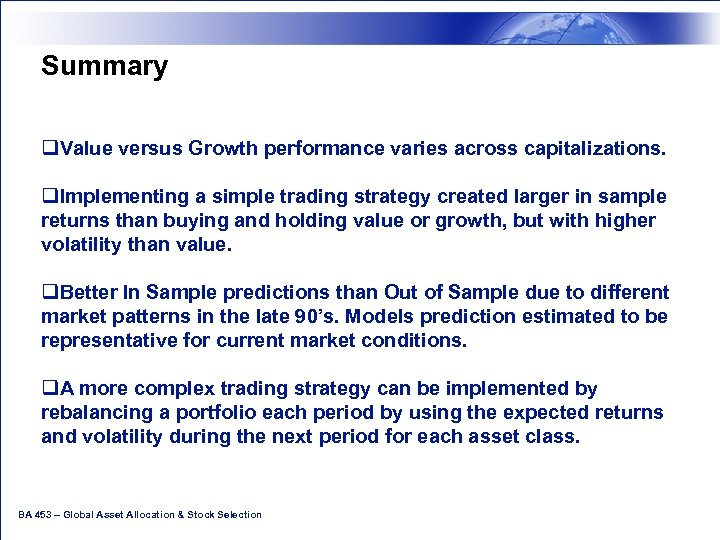 Summary q. Value versus Growth performance varies across capitalizations. q. Implementing a simple trading