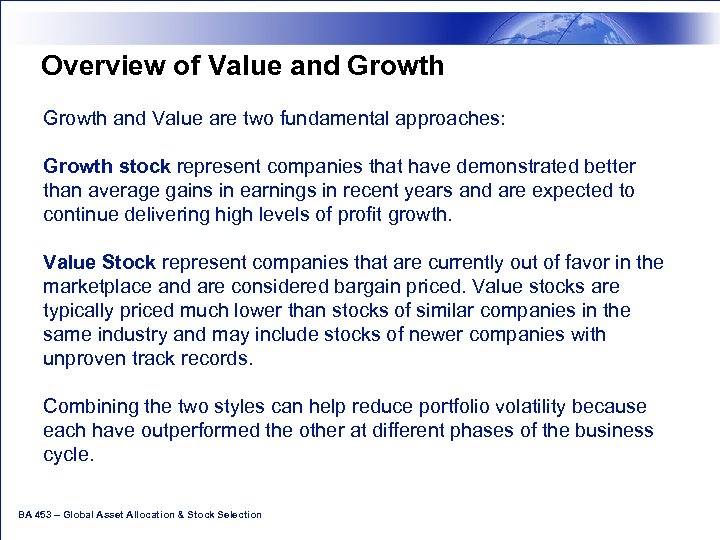 Overview of Value and Growth and Value are two fundamental approaches: Growth stock represent