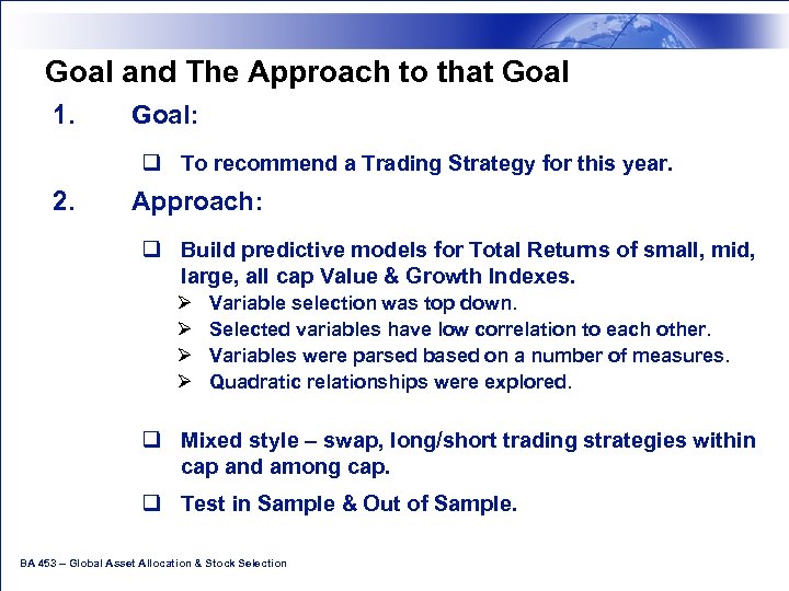 Goal and The Approach to that Goal 1. Goal: q To recommend a Trading