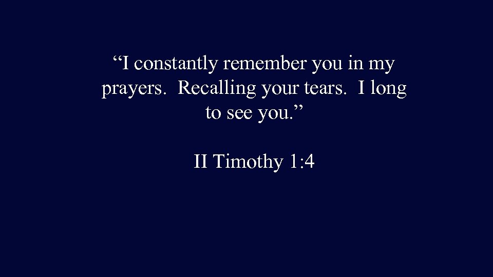 “I constantly remember you in my prayers. Recalling your tears. I long to see