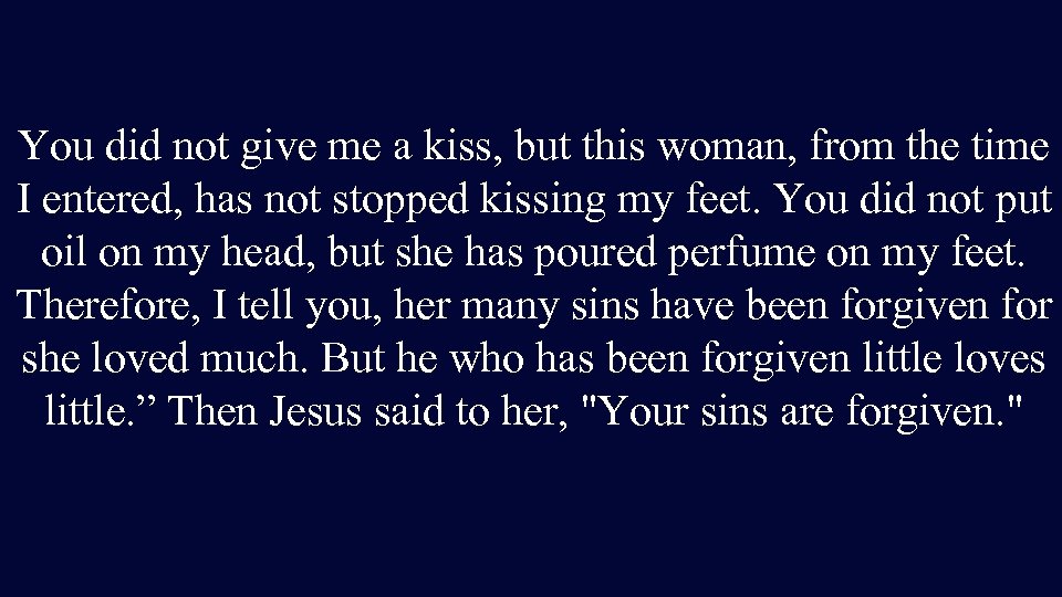 You did not give me a kiss, but this woman, from the time I