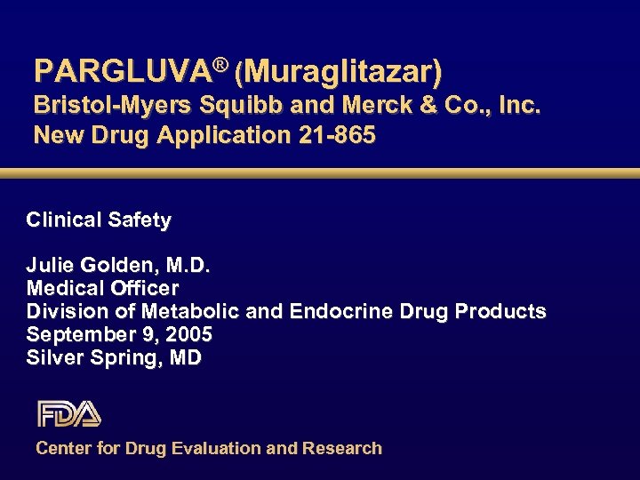 PARGLUVA® (Muraglitazar) Bristol-Myers Squibb and Merck & Co. , Inc. New Drug Application 21