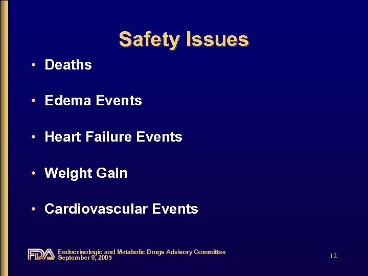 Safety Issues • Deaths • Edema Events • Heart Failure Events • Weight Gain