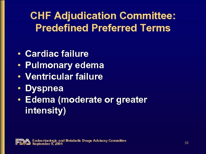 CHF Adjudication Committee: Predefined Preferred Terms • • • Cardiac failure Pulmonary edema Ventricular