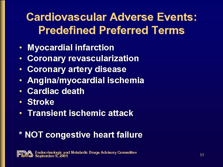 Cardiovascular Adverse Events: Predefined Preferred Terms • • Myocardial infarction Coronary revascularization Coronary artery