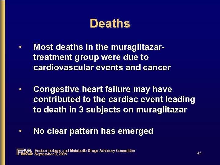 Deaths • Most deaths in the muraglitazartreatment group were due to cardiovascular events and