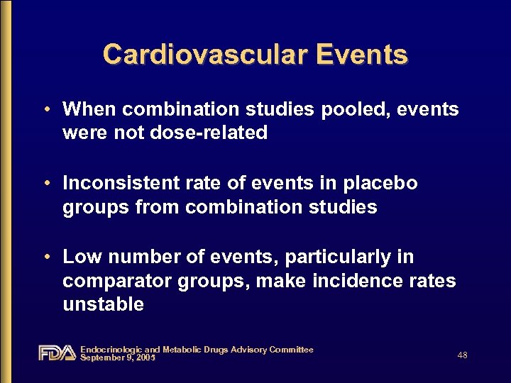 Cardiovascular Events • When combination studies pooled, events were not dose-related • Inconsistent rate