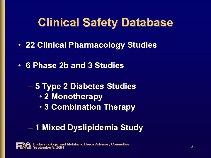 Clinical Safety Database • 22 Clinical Pharmacology Studies • 6 Phase 2 b and