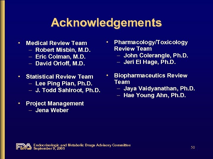 Acknowledgements • Medical Review Team – Robert Misbin, M. D. – Eric Colman, M.