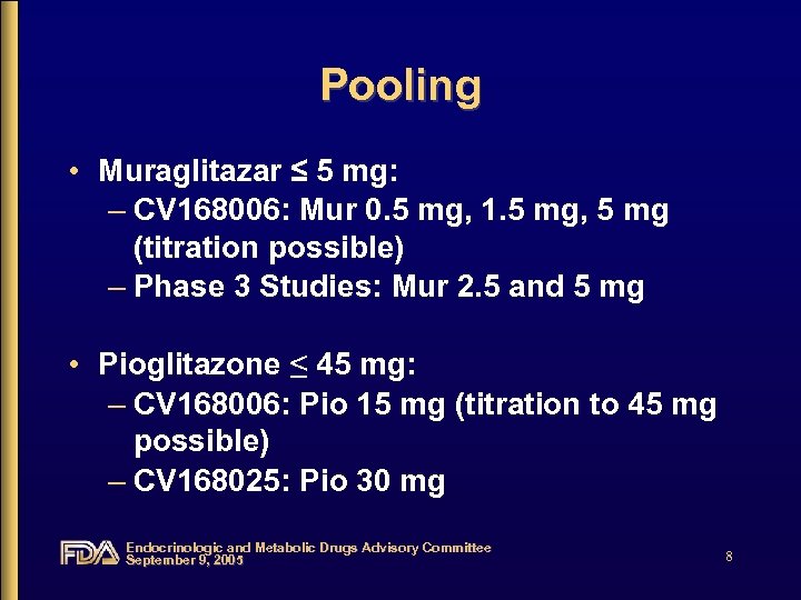 Pooling • Muraglitazar ≤ 5 mg: – CV 168006: Mur 0. 5 mg, 1.