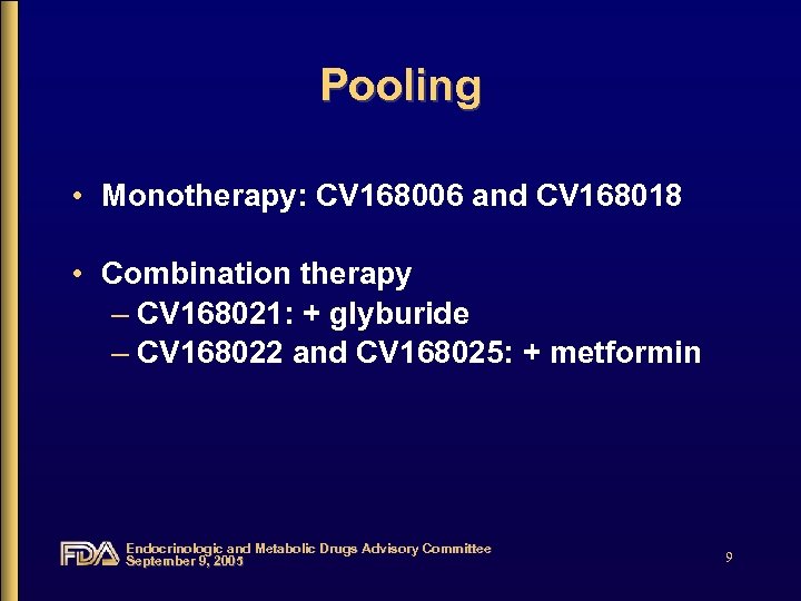 Pooling • Monotherapy: CV 168006 and CV 168018 • Combination therapy – CV 168021: