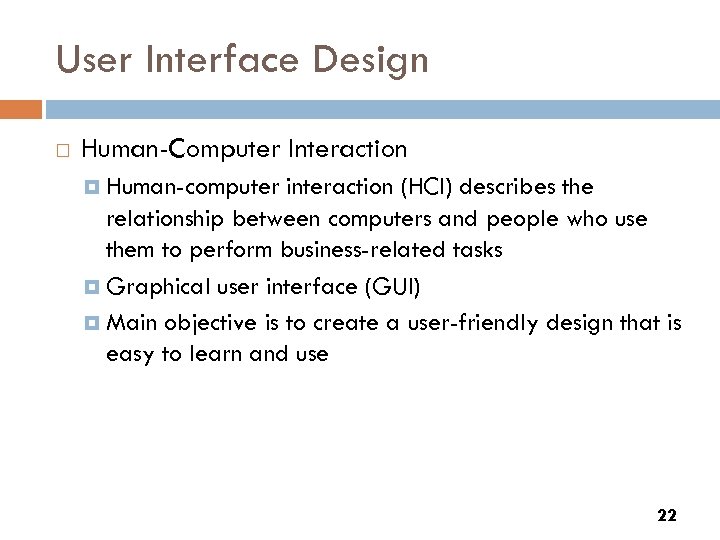 User Interface Design Human-Computer Interaction Human-computer interaction (HCI) describes the relationship between computers and