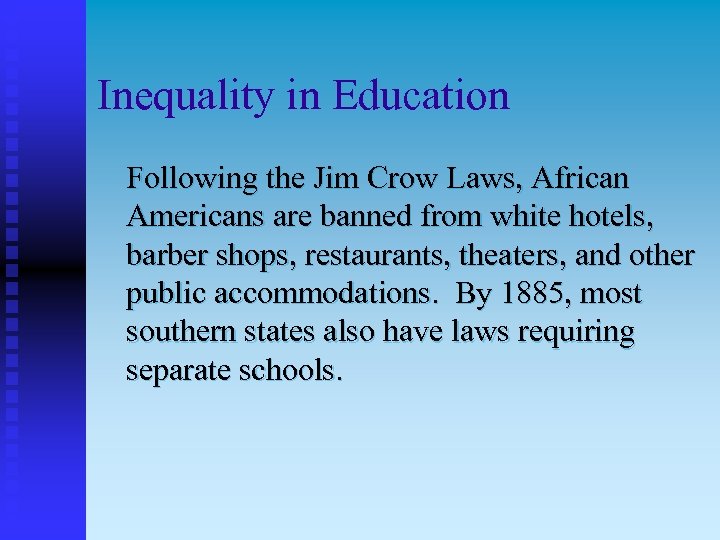 Inequality in Education Following the Jim Crow Laws, African Americans are banned from white