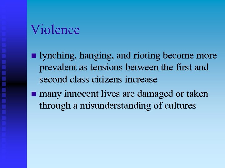 Violence lynching, hanging, and rioting become more prevalent as tensions between the first and