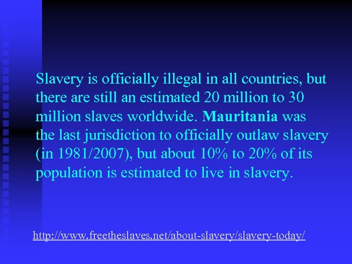 Slavery is officially illegal in all countries, but there are still an estimated 20