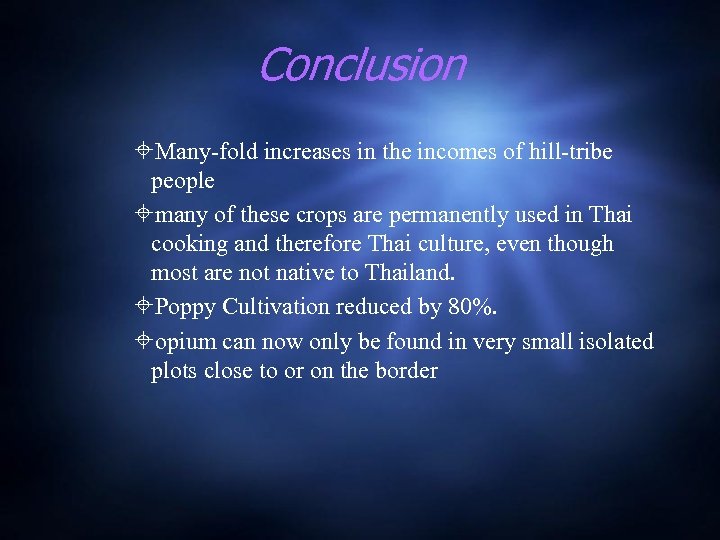 Conclusion Many-fold increases in the incomes of hill-tribe people many of these crops are