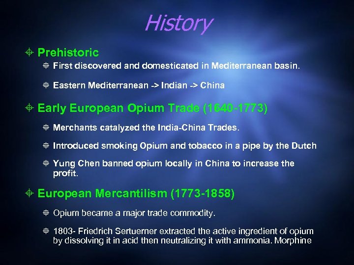 History Prehistoric First discovered and domesticated in Mediterranean basin. Eastern Mediterranean -> Indian ->