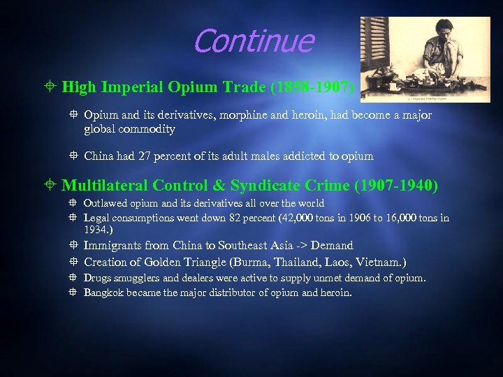 Continue High Imperial Opium Trade (1858 -1907) Opium and its derivatives, morphine and heroin,