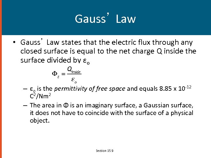 Gauss’ Law • Gauss’ Law states that the electric flux through any closed surface