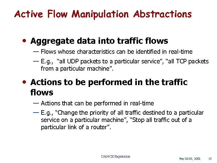 Active Flow Manipulation Abstractions • Aggregate data into traffic flows — Flows whose characteristics