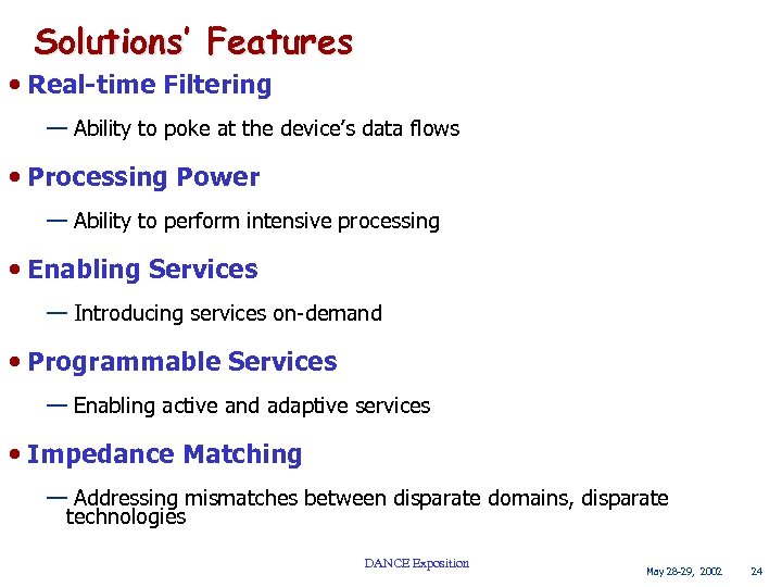 Solutions’ Features • Real-time Filtering — Ability to poke at the device’s data flows