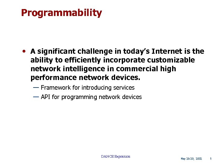 Programmability • A significant challenge in today’s Internet is the ability to efficiently incorporate