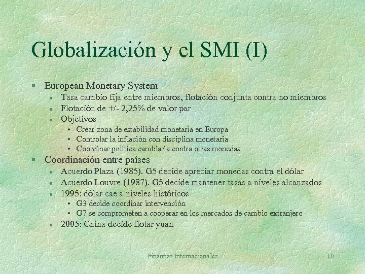 Globalización y el SMI (I) § European Monetary System l l l Tasa cambio