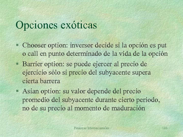 Opciones exóticas § Chooser option: inversor decide si la opción es put o call