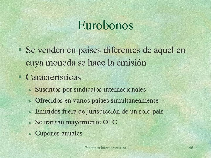 Eurobonos § Se venden en países diferentes de aquel en cuya moneda se hace
