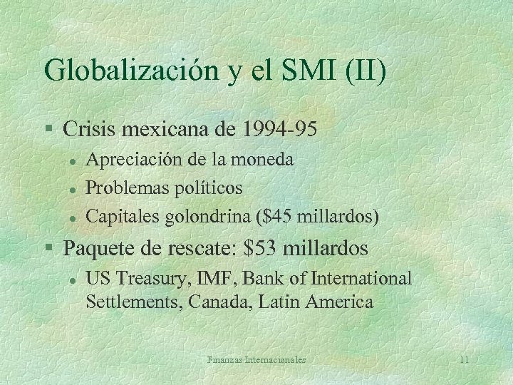 Globalización y el SMI (II) § Crisis mexicana de 1994 -95 l l l