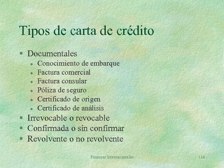 Tipos de carta de crédito § Documentales l l l Conocimiento de embarque Factura