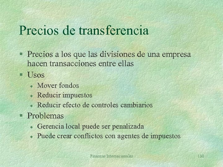 Precios de transferencia § Precios a los que las divisiones de una empresa hacen