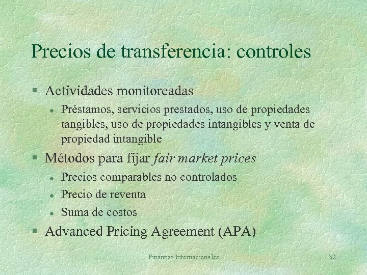Precios de transferencia: controles § Actividades monitoreadas l Préstamos, servicios prestados, uso de propiedades