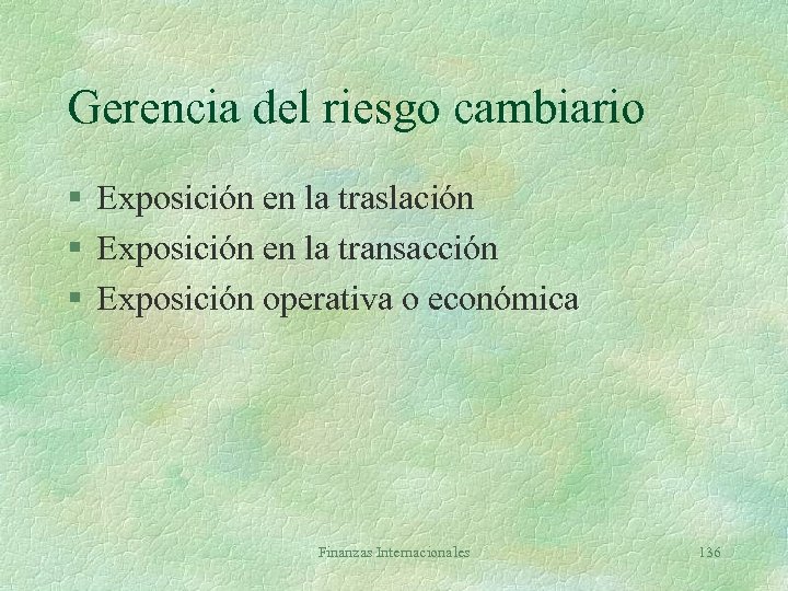 Gerencia del riesgo cambiario § Exposición en la traslación § Exposición en la transacción